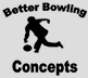 Better Bowling Concepts